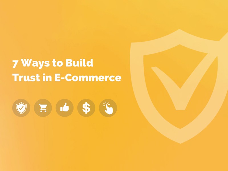 7 ways to build trust in ecommerce